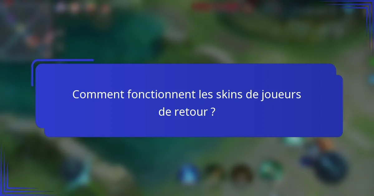 Comment fonctionnent les skins de joueurs de retour ?