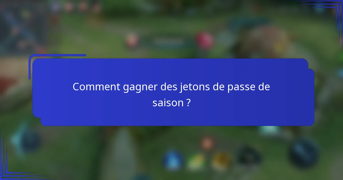 Comment gagner des jetons de passe de saison ?