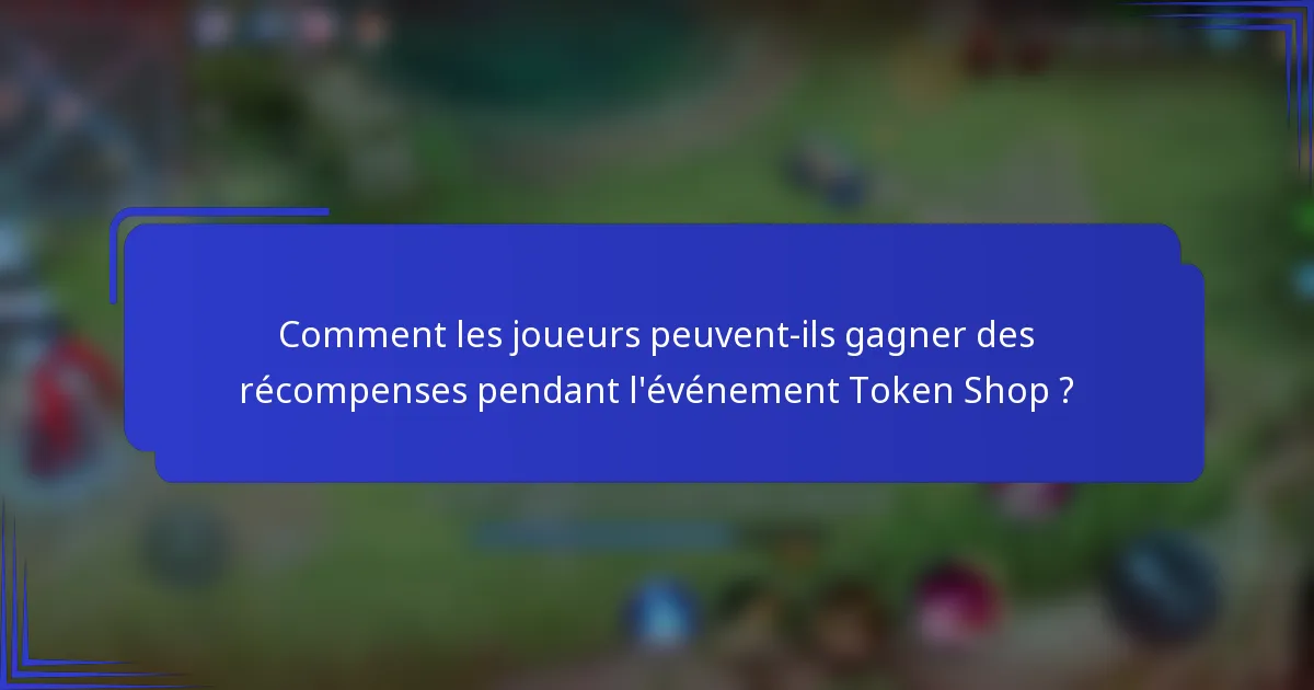 Comment les joueurs peuvent-ils gagner des récompenses pendant l'événement Token Shop ?