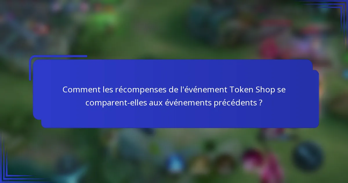 Comment les récompenses de l'événement Token Shop se comparent-elles aux événements précédents ?