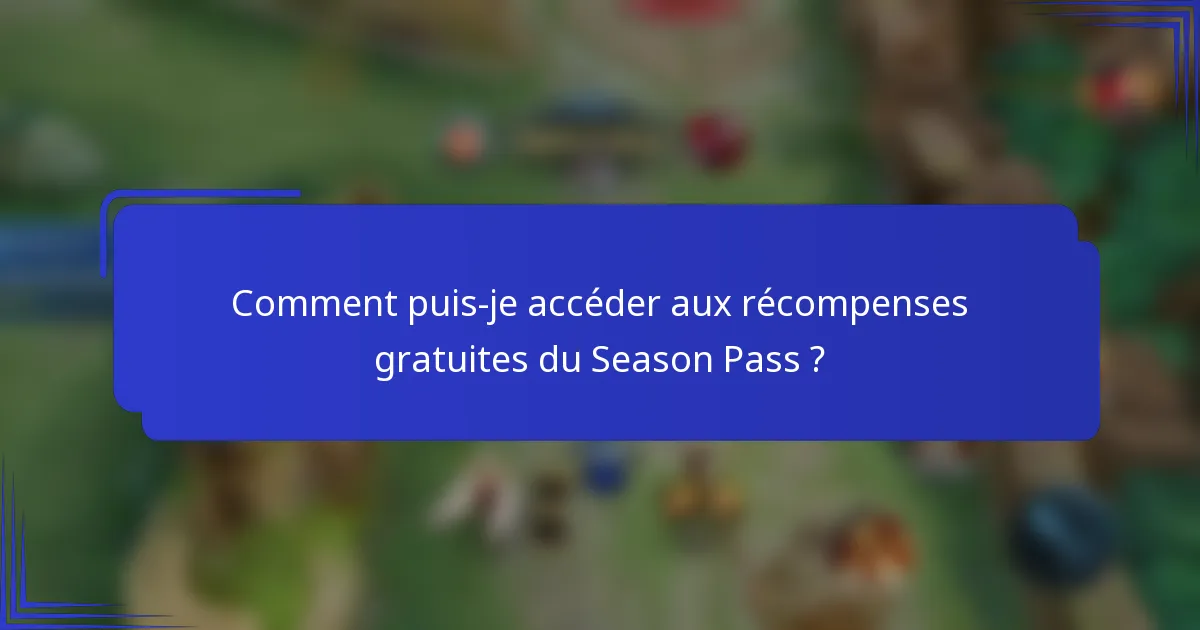 Comment puis-je accéder aux récompenses gratuites du Season Pass ?