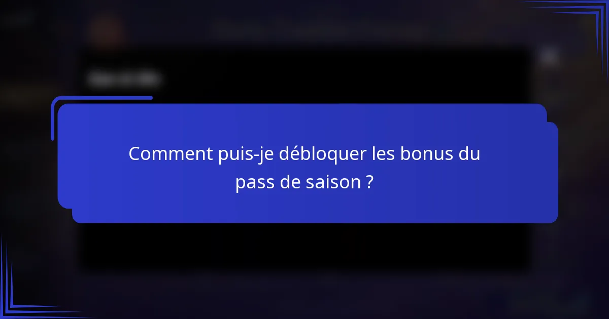 Comment puis-je débloquer les bonus du pass de saison ?