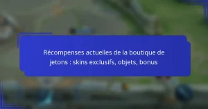 Récompenses actuelles de la boutique de jetons : skins exclusifs, objets, bonus