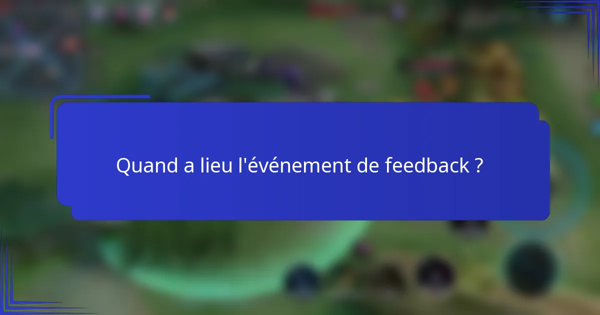 Quand a lieu l'événement de feedback ?