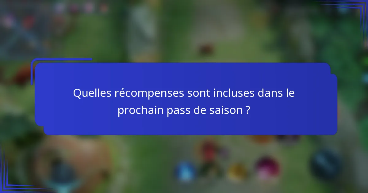 Quelles récompenses sont incluses dans le prochain pass de saison ?