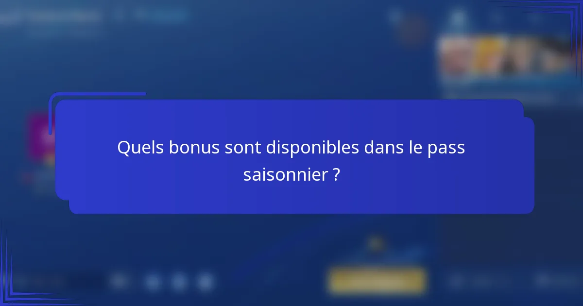 Quels bonus sont disponibles dans le pass saisonnier ?