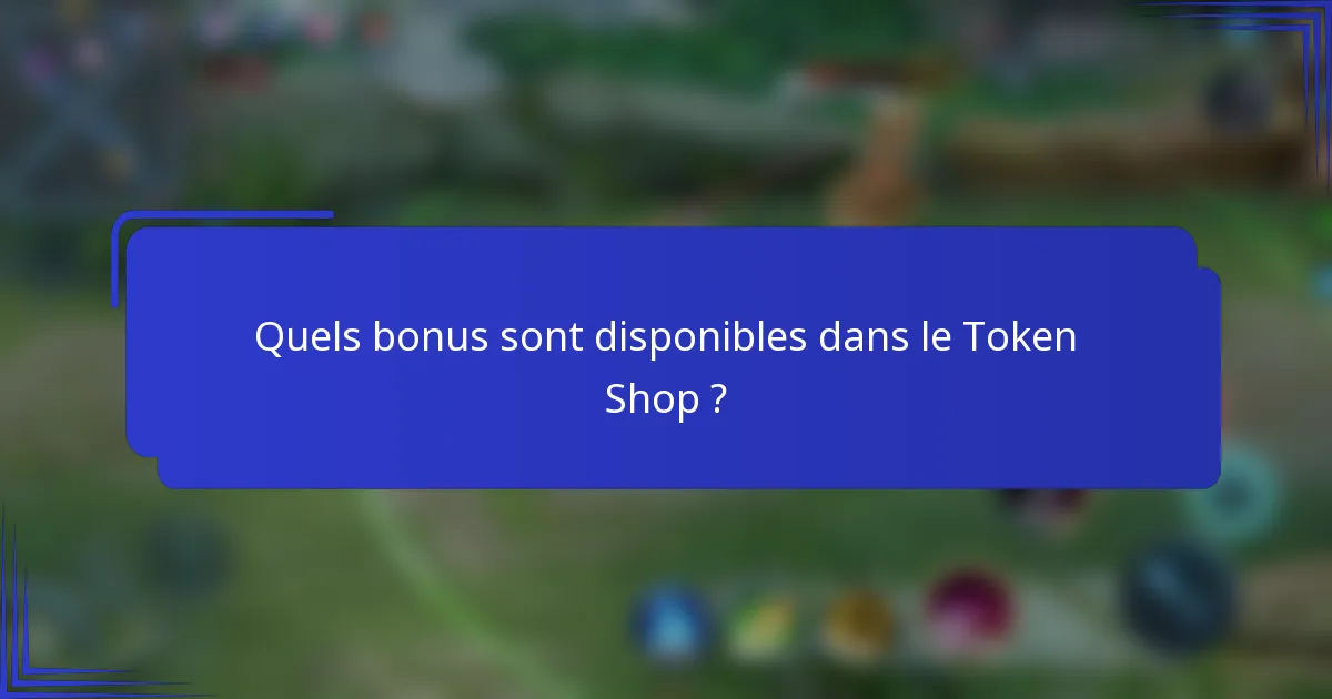 Quels bonus sont disponibles dans le Token Shop ?