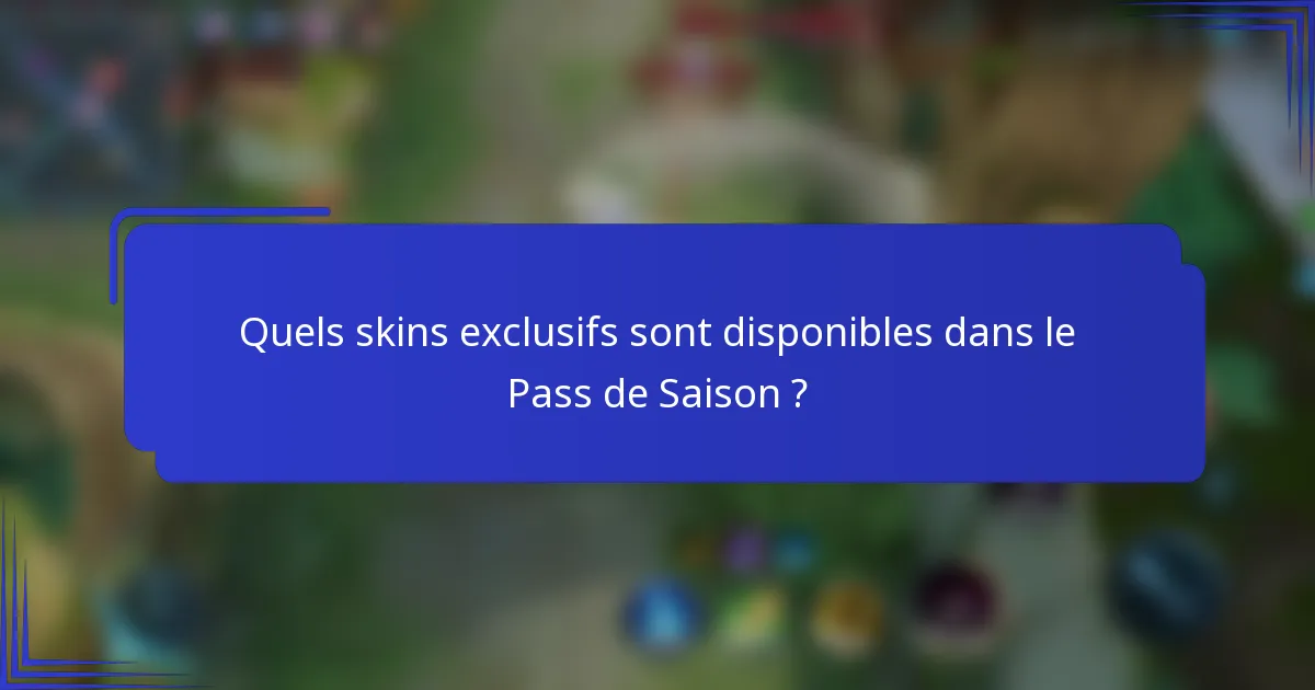 Quels skins exclusifs sont disponibles dans le Pass de Saison ?