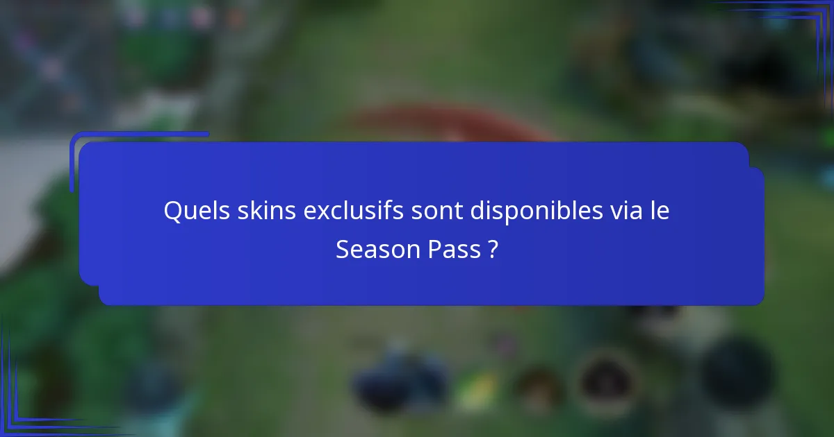 Quels skins exclusifs sont disponibles via le Season Pass ?
