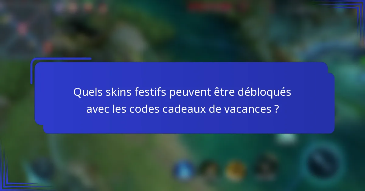 Quels skins festifs peuvent être débloqués avec les codes cadeaux de vacances ?