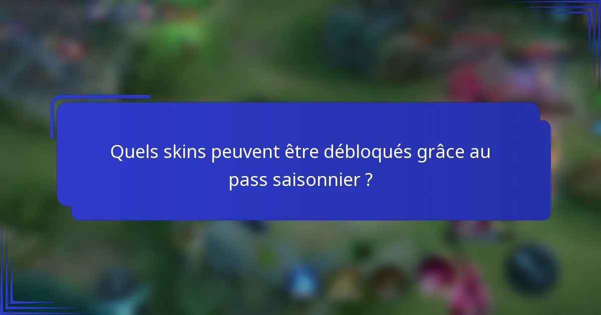Quels skins peuvent être débloqués grâce au pass saisonnier ?