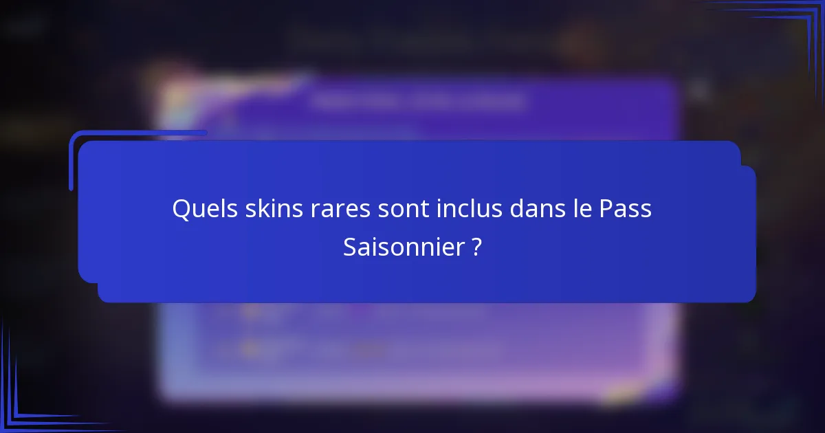 Quels skins rares sont inclus dans le Pass Saisonnier ?