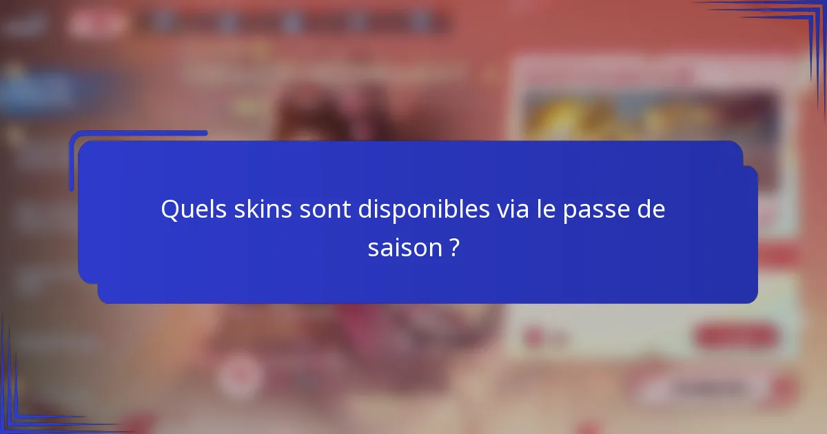 Quels skins sont disponibles via le passe de saison ?