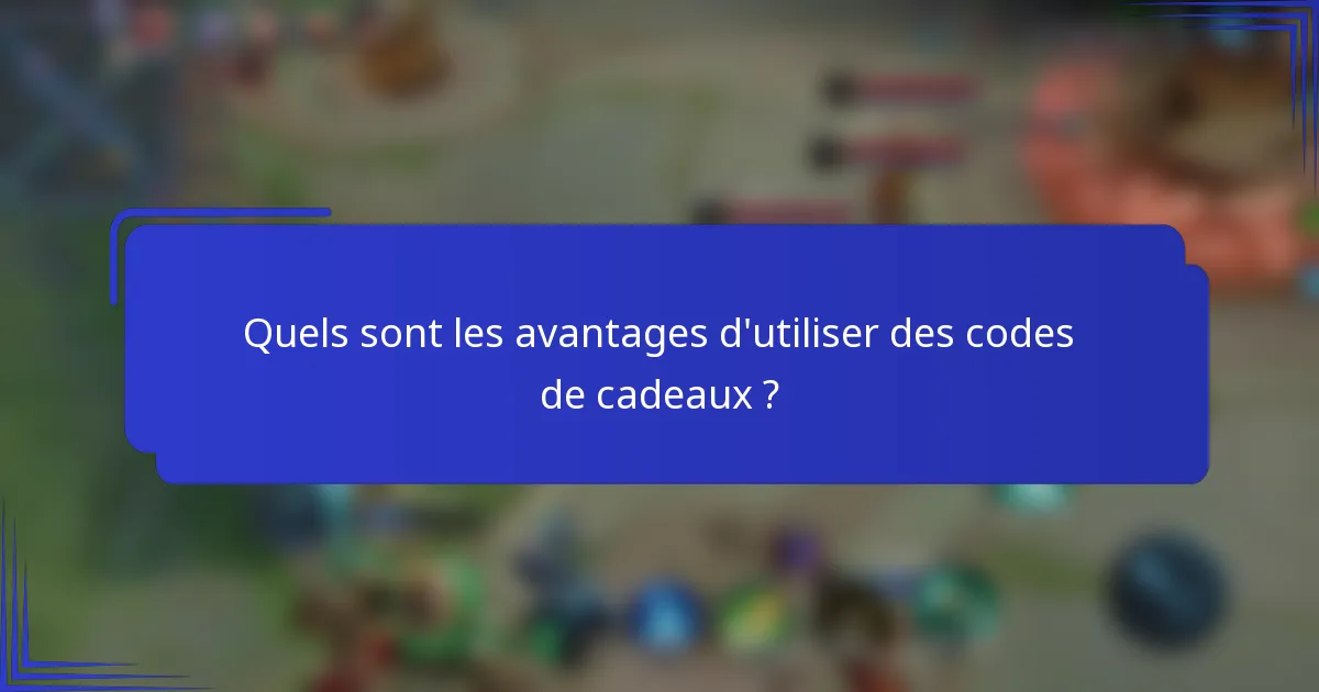 Quels sont les avantages d'utiliser des codes de cadeaux ?