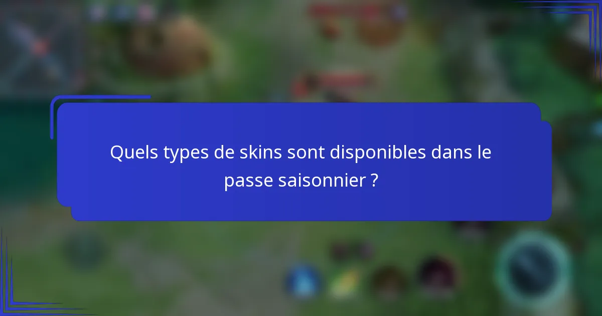 Quels types de skins sont disponibles dans le passe saisonnier ?